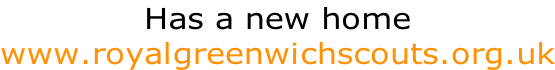 Has a new home www.royalgreenwichscouts.org.uk